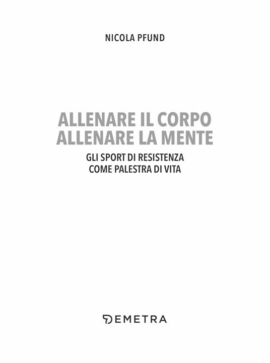 Allenare il corpo, allenare la mente. Gli sport di resistenza come palestra di vita - Nicola Pfund - 3