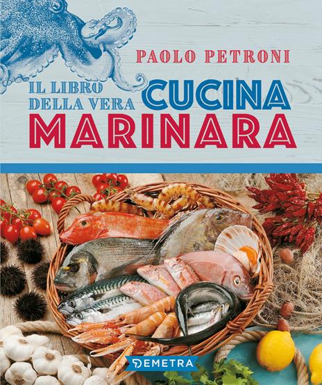 Il libro della vera cucina marinara - Paolo Petroni - copertina