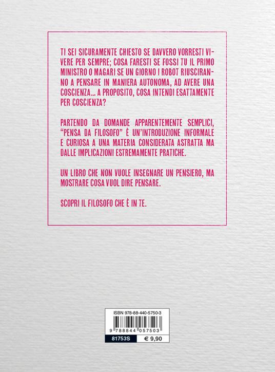 Think like. Pensa da filosofo. comprendere i grandi temi dell'etica e della logia nella vita quotidiana - Anne Rooney - 2