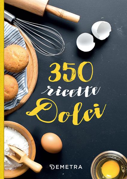 350 ricette dolci - AA.VV. - ebook