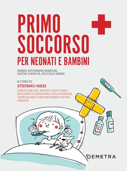 Primo soccorso per neonati e bambini - Bianchi Maria Giovanna,Ciancia Silvia,Parri Niccolò,Stefano Masi - ebook