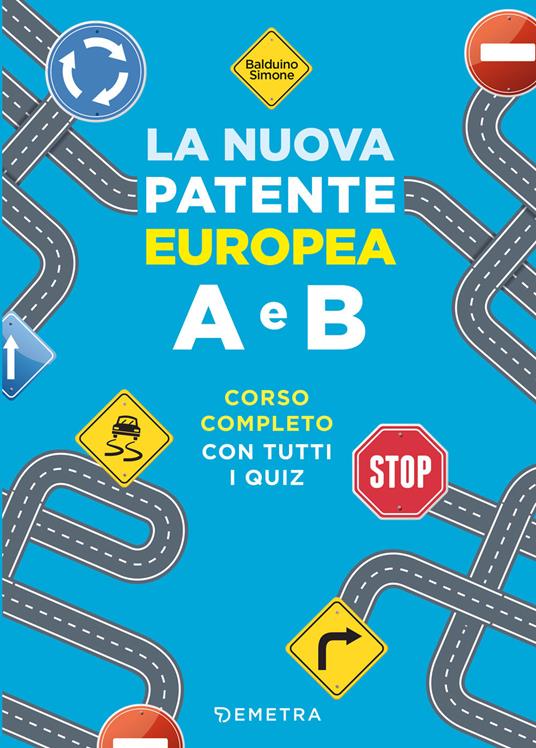 La nuova patente europea A e B. Corso completo con tutti i quiz - Simone Balduino - copertina