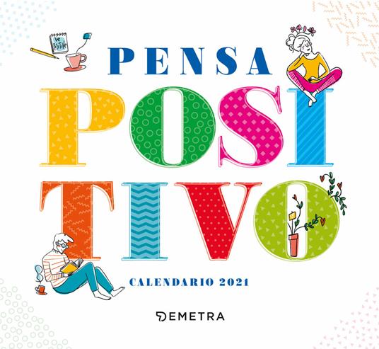 Pensa positivo. Calendario 2021 da tavolo (13,8 x 12,7) - copertina