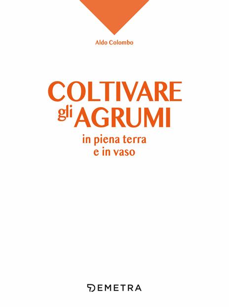 Coltivare gli agrumi in piena terra e in vaso - Aldo Colombo - 3