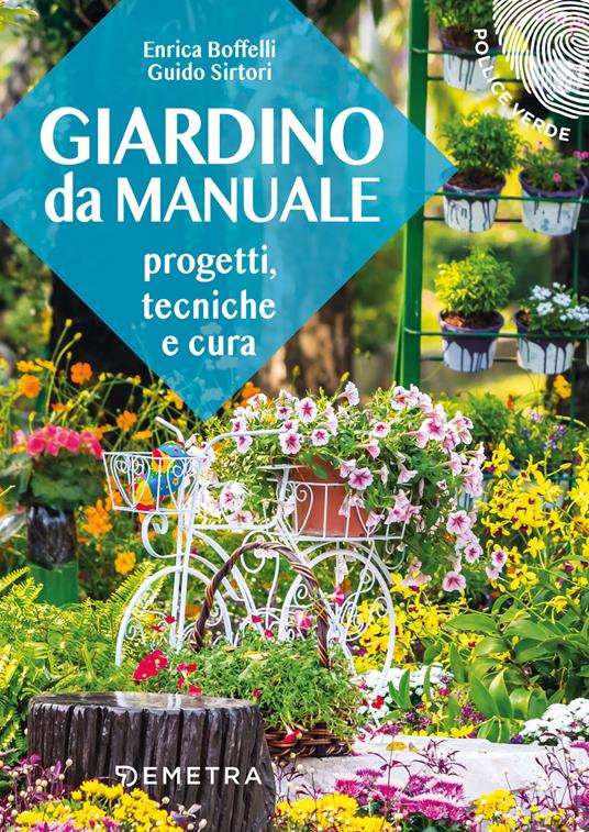 Giardino da manuale. Progetti, tecniche e cure - Enrica Boffelli,Guido Sirtori - copertina