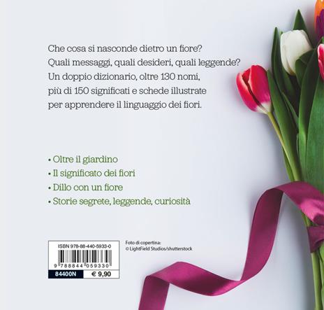 Il linguaggio dei fiori. Dizionario dei nomi e dei significati. Leggende - Veronica Pellegrini - 2