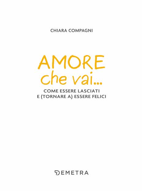 Amore che vai... Come essere lasciati e (tornare a) essere felici - Chiara Compagni - 4