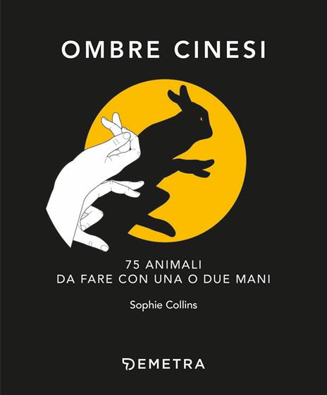 Ombre cinesi. 75 animali da fare con una o due mani - Sophie Collins - 3