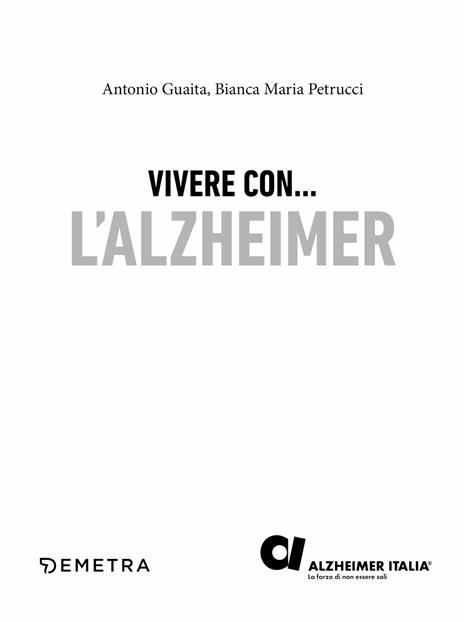 Vivere con l'Alzheimer. Cos'è. Come si riconosce. Le cause. Cosa fare. Famiglia e società - Antonio Guaita,Bianca Maria Petrucci - 4