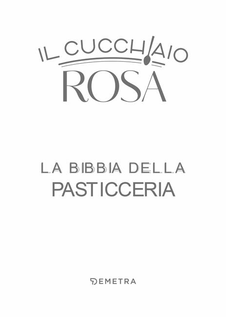 Il cucchiaio rosa. La bibbia della pasticceria - 3