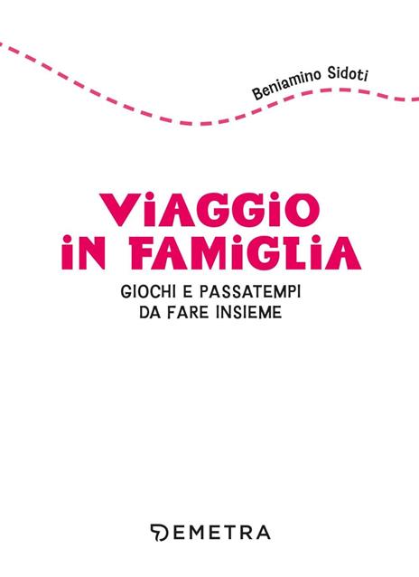 Viaggio in famiglia. Giochi e passatempi da fare insieme - Beniamino Sidoti - 2