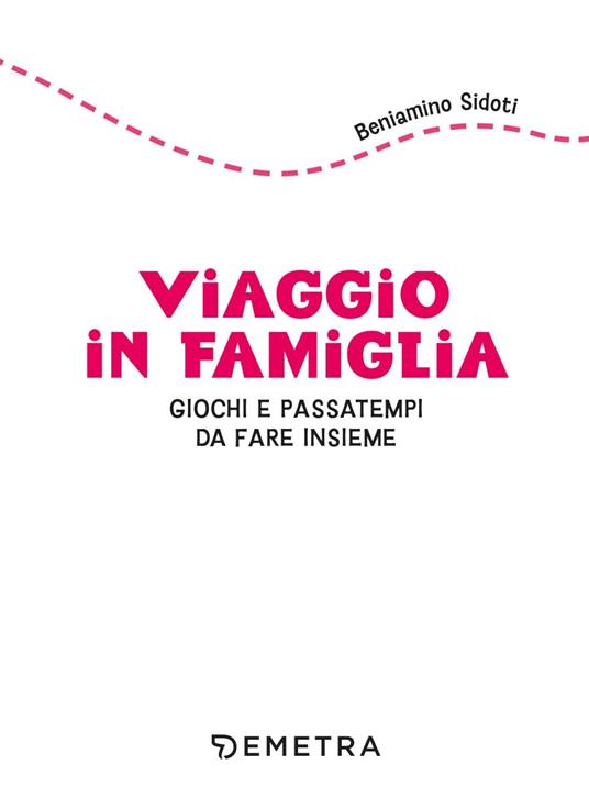 Viaggio in famiglia. Giochi e passatempi da fare insieme - Beniamino Sidoti - 2