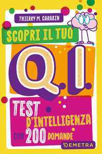 Libro Scopri il tuo Q.I. Test d'intelligenza con 200 domande Thierry M. Carabin