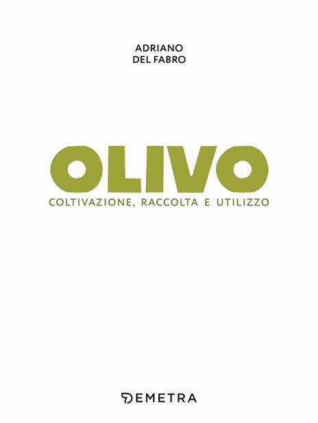 L'olivo. Coltivazione, raccolta e utilizzo - Adriano Del Fabro - 2