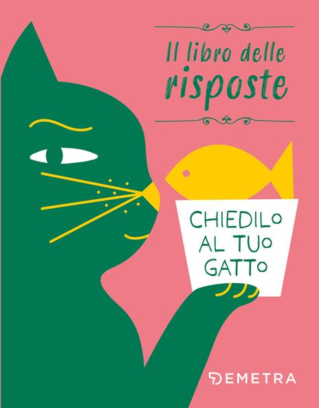 Chiedilo al tuo gatto. Il libro delle risposte. Ediz. a colori - copertina