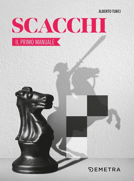 Scacchi. Il primo manuale - Alberto Turci - copertina