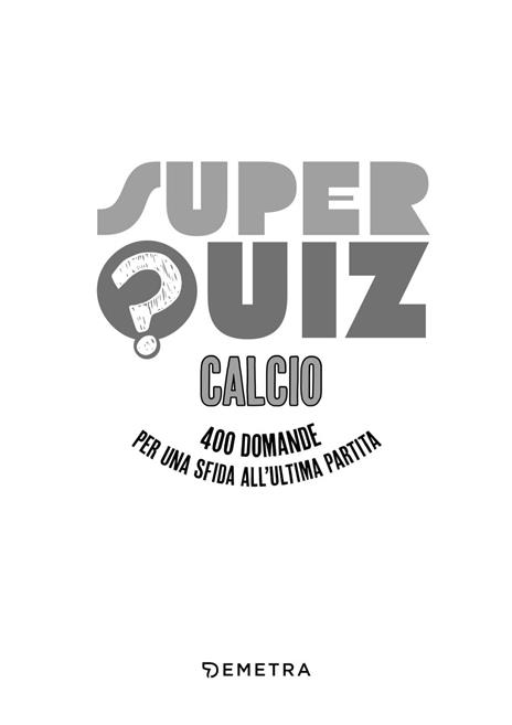 Superquiz calcio. 500 domande per una sfida all'ultima partita - 2