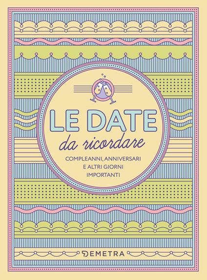 Le date da ricordare. Compleanni, anniversari e altri giorni importanti - copertina