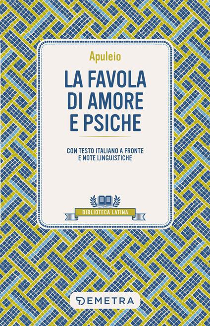 La favola di Amore e Psiche. Testo latino a fronte - Apuleio,Angela Cerinotti - ebook