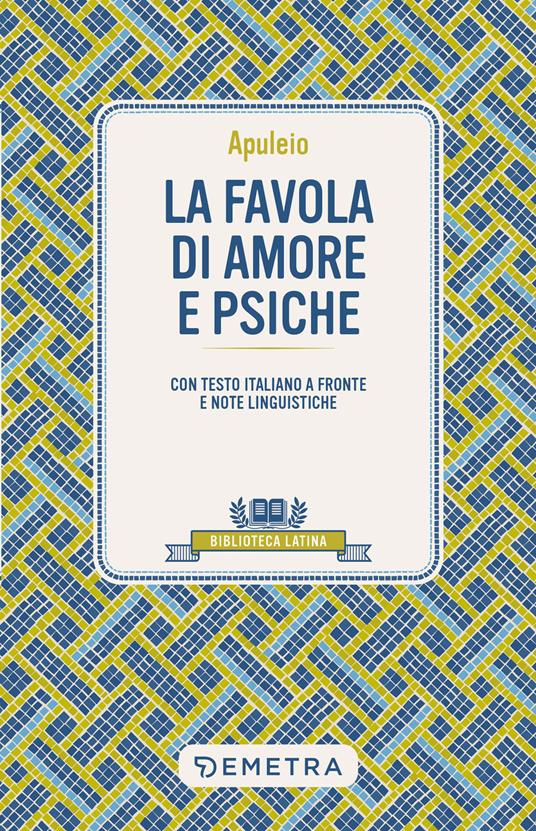 La favola di Amore e Psiche. Testo latino a fronte - Apuleio,Angela Cerinotti - ebook
