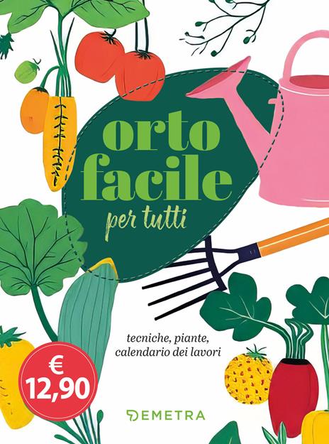 Orto facile per tutti. Tecniche, piante, calendario dei lavori - copertina