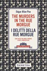 The murders in the Rue Morgue-I delitti della Rue Morgue. Con testo italiano a fronte