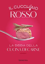 Il cucchiaio rosso. La bibbia della cucina di carne