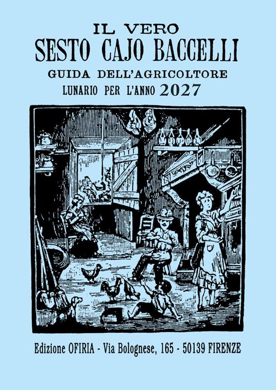 Il vero Sesto Cajo Baccelli. Guida dell'agricoltore. Lunario per l'anno 2027 - copertina