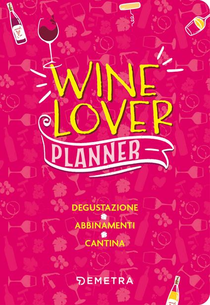 Wine lover. Planner. Degustazione. Abbinamenti. Cantina - copertina