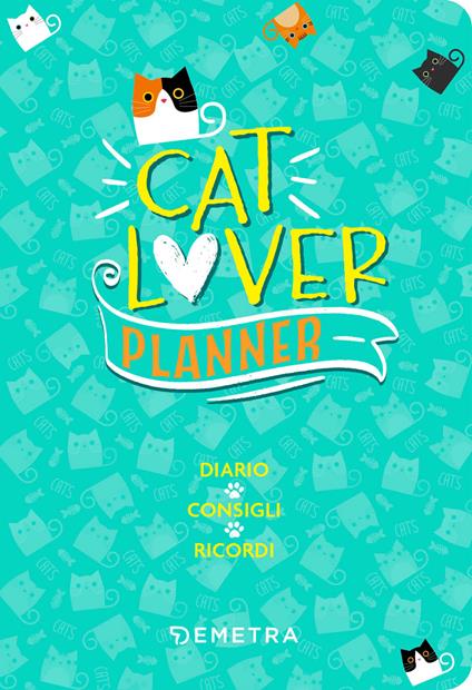 Cat lover. Planner. Diario. Consigli. Ricordi - copertina