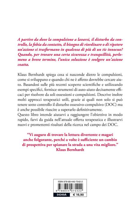 Liberati dai pensieri ossessivi e dalle compulsioni. Come superare i rituali, i tic e le piccole manie che ti ingabbiano la mente - Klaus Bernhardt - 5