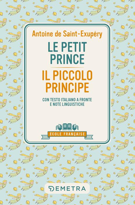 Le petit prince-Il piccolo principe. Con testo italiano a fronte e note linguistiche - Antoine de Saint-Exupéry - copertina