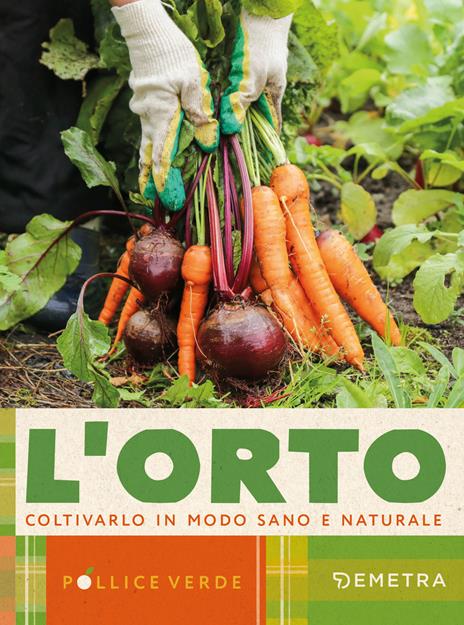 L'orto. Coltivarlo in modo sano e naturale - copertina