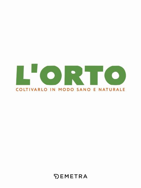 L'orto. Coltivarlo in modo sano e naturale - 2