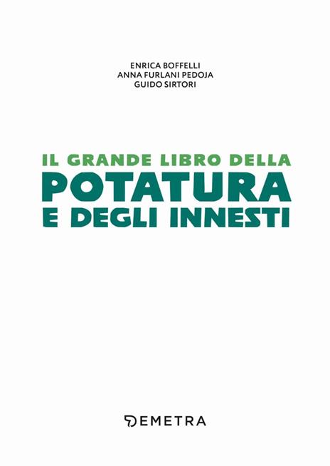 Il grande libro della potatura e degli innesti - Enrica Boffelli,Anna Furlani Pedoja,Guido Sirtori - 2
