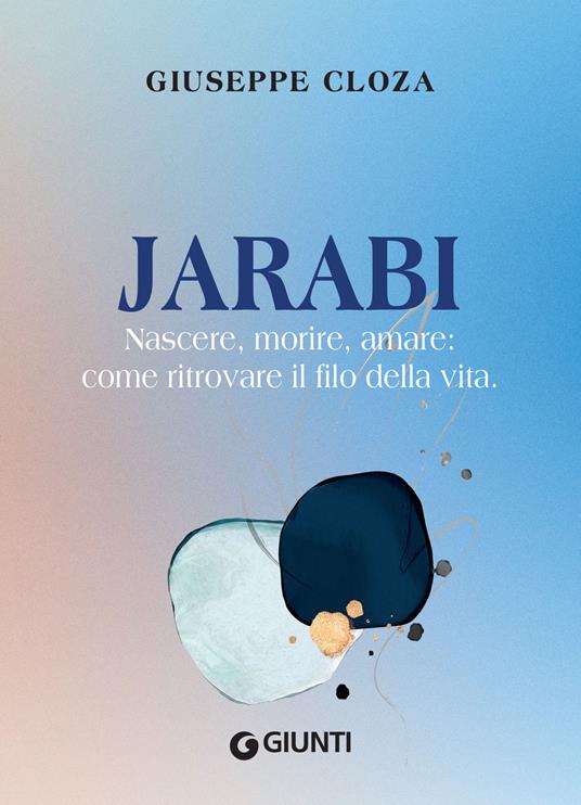 Jarabi. Nascere, morire amare: come ritrovare il filo della vita - Giuseppe Cloza - ebook