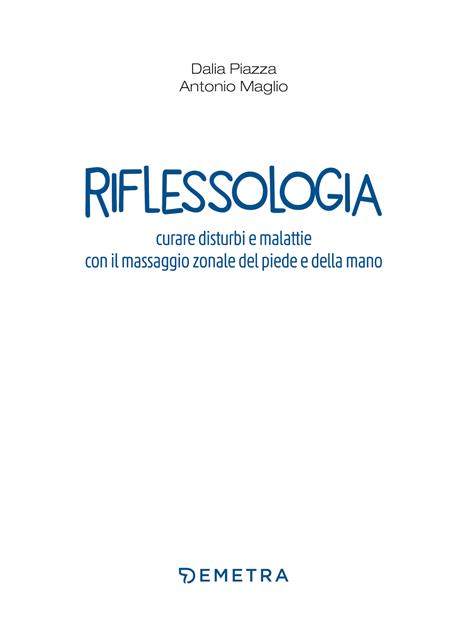 Riflessologia. Curare disturbi e malattie con il massaggio zonale del piede e della mano - Antonio Maglio,Dalia Piazza - 3