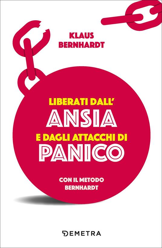 Liberati dall'ansia e dagli attacchi di panico con il metodo Bernhardt - Klaus Bernhardt - copertina