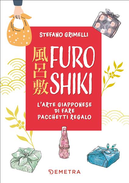 Furoshiki. L’arte giapponese di fare pacchetti regalo - Stefano Grimelli - copertina