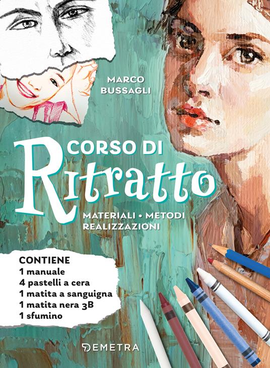 Corso di ritratto. Materiali, metodi, realizzazioni. Con 4 pastelli a cera, 1 matita a sanguigna, 1 matita nera 3B, 1 sfumino - Marco Bussagli - copertina