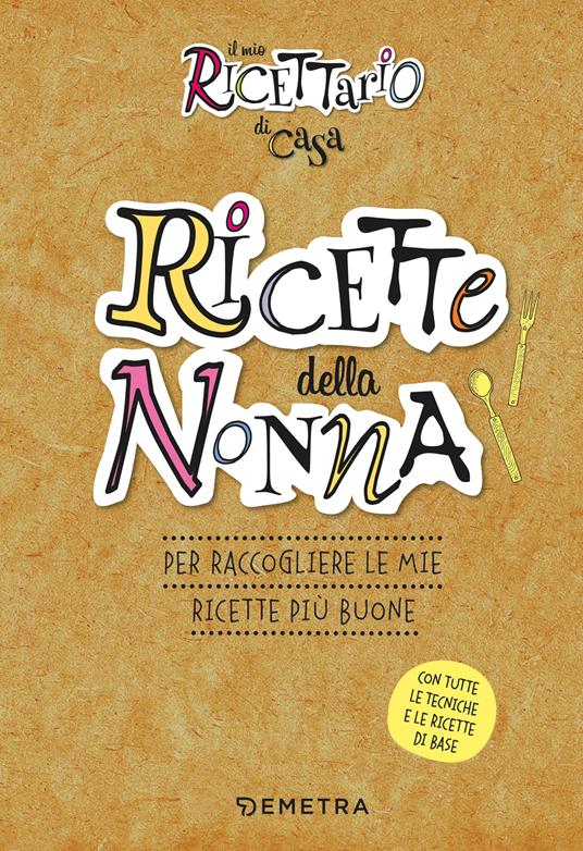 Le ricette della nonna. Il mio ricettario di casa. Per raccogliere le mie ricette più buone. Ediz. a spirale - copertina