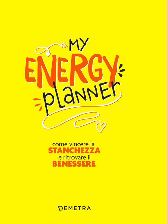 My energy planner. Come vincere la stanchezza e ritrovare il benessere - Elena Meli - copertina