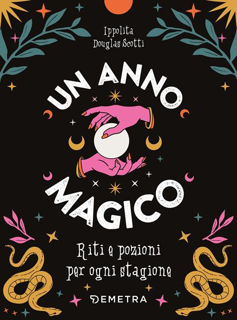 Un anno magico. Riti e pozioni per ogni stagione - Ippolita Douglas Scotti - copertina