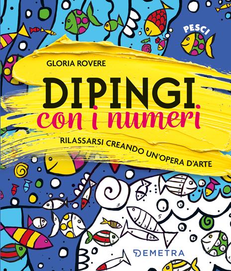 Dipingi con i numeri. Con 3 pennelli. Con tela disegnata e numerata. Con 20 vasetti di vernice acrilica - Gloria Rovere - copertina