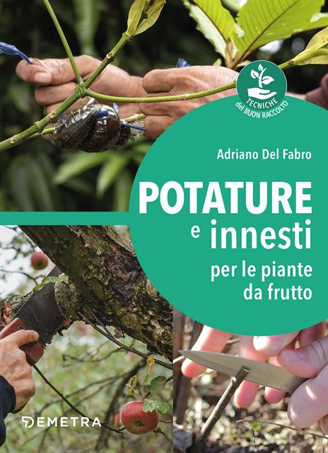 Potature e innesti per le piante da frutto - Adriano Del Fabro - copertina