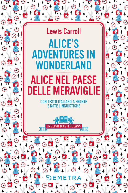 Alice's adventures in Wonderland-Alice nel paese delle meraviglie. Testo italiano a fronte - Lewis Carroll - copertina