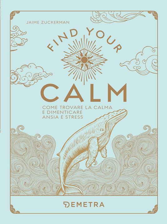 Find your calm. Come trovare la calma e dimenticare ansia e stress - Jaime Zuckerman - copertina