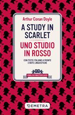 A study in scarlet-Uno studio in rosso. Testo italiano a fronte e note linguistiche