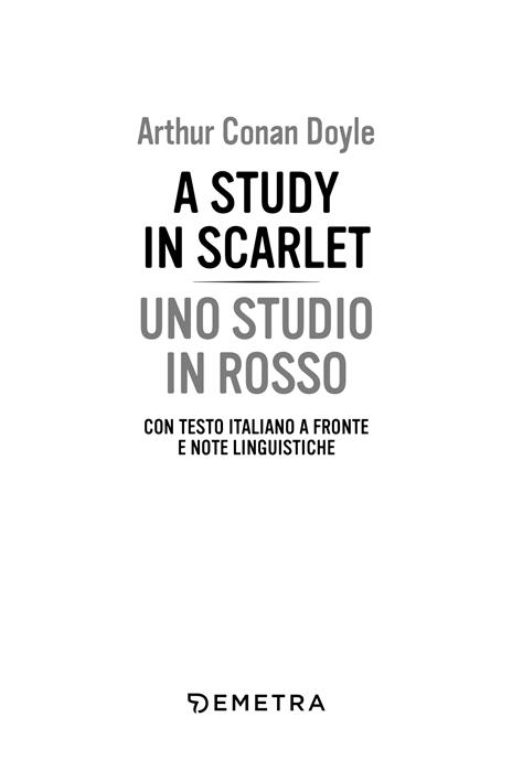 A study in scarlet-Uno studio in rosso. Testo italiano a fronte e note linguistiche - Arthur Conan Doyle - 2