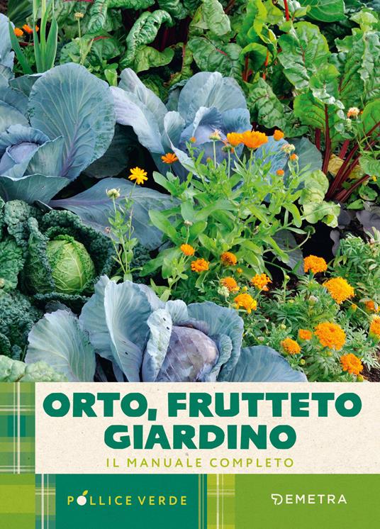 Orto, frutteto, giardino. Il manuale completo - copertina
